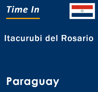 Current local time in Itacurubi del Rosario, Paraguay