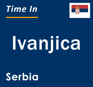 Current local time in Ivanjica, Serbia