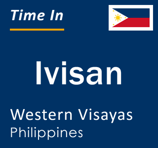 Current local time in Ivisan, Western Visayas, Philippines