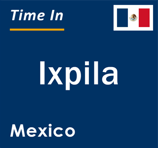 Current local time in Ixpila, Mexico