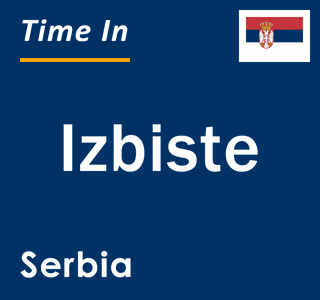 Current local time in Izbiste, Serbia