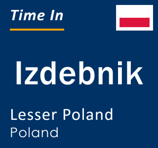 Current local time in Izdebnik, Lesser Poland, Poland