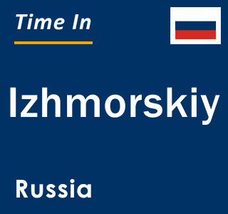 Current local time in Izhmorskiy, Russia