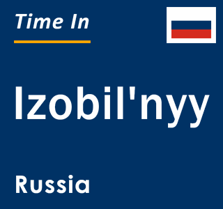 Current local time in Izobil'nyy, Russia