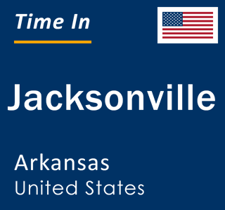 CURRENT LOCAL TIME IN JACKSONVILLE ARKANSAS intelligence overview