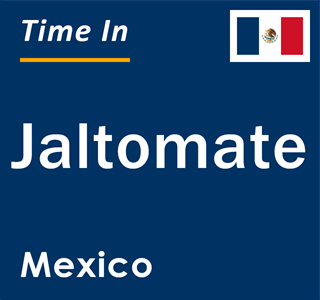 Current local time in Jaltomate, Mexico