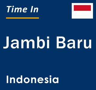 Current local time in Jambi Baru, Indonesia