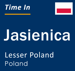 Current local time in Jasienica, Lesser Poland, Poland
