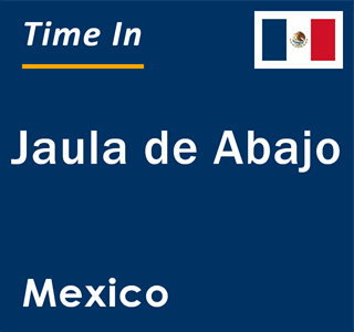 Current local time in Jaula de Abajo, Mexico