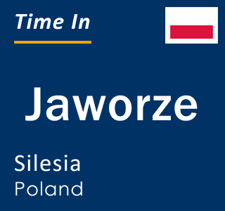 Current local time in Jaworze, Silesia, Poland