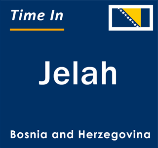 Current local time in Jelah, Bosnia and Herzegovina