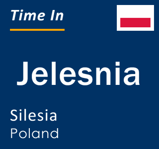 Current local time in Jelesnia, Silesia, Poland