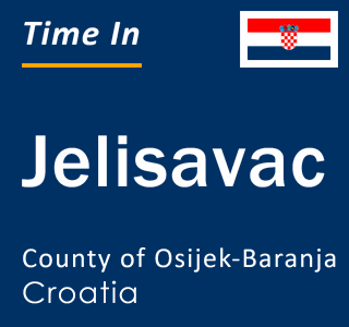 Current local time in Jelisavac, County of Osijek-Baranja, Croatia