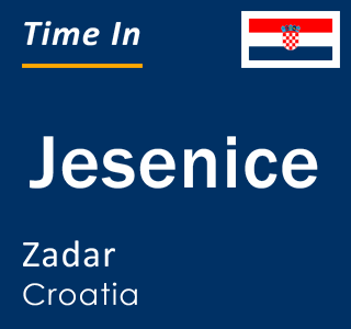 Current local time in Jesenice, Zadar, Croatia
