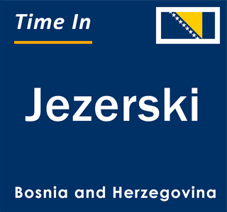 Current local time in Jezerski, Bosnia and Herzegovina
