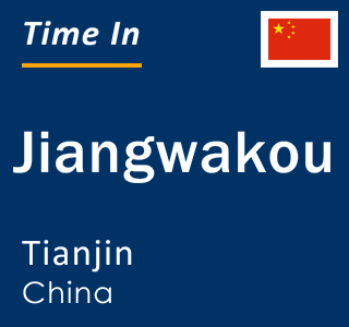 Current local time in Jiangwakou, Tianjin, China