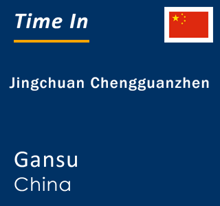 Current local time in Jingchuan Chengguanzhen, Gansu, China
