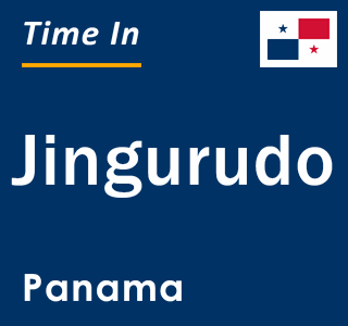 Current local time in Jingurudo, Panama