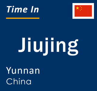 Current local time in Jiujing, Yunnan, China