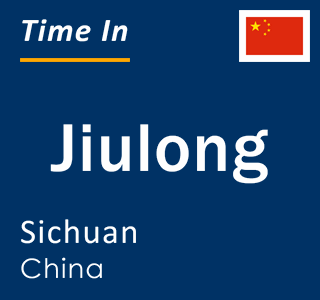 Current local time in Jiulong, Sichuan, China