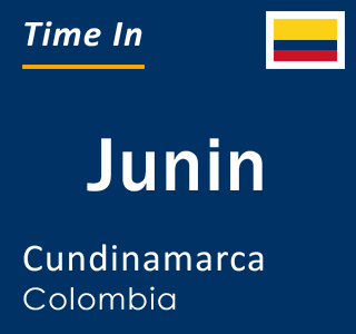 Current local time in Junin, Cundinamarca, Colombia