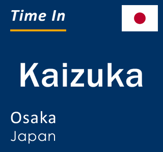 Current local time in Kaizuka, Osaka, Japan