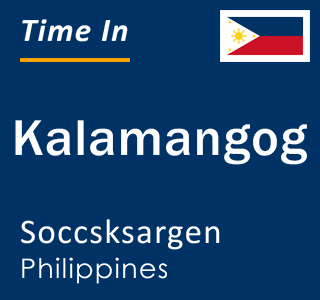 Current local time in Kalamangog, Soccsksargen, Philippines