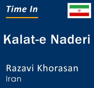 Current local time in Kalat-e Naderi, Razavi Khorasan, Iran