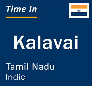 Current local time in Kalavai, Tamil Nadu, India