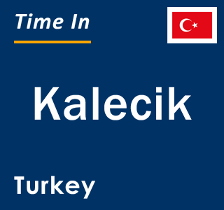 Current local time in Kalecik, Turkey