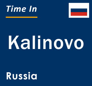 Current local time in Kalinovo, Russia