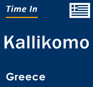 Current local time in Kallikomo, Greece