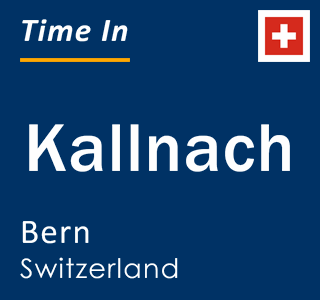 Current local time in Kallnach, Bern, Switzerland
