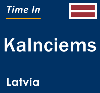 Current local time in Kalnciems, Latvia