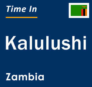 Current local time in Kalulushi, Zambia