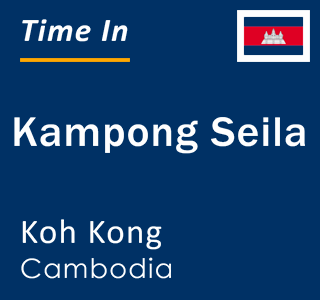 Current local time in Kampong Seila, Koh Kong, Cambodia