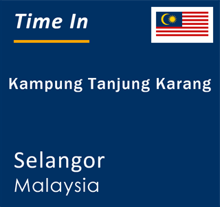 Current local time in Kampung Tanjung Karang, Selangor, Malaysia