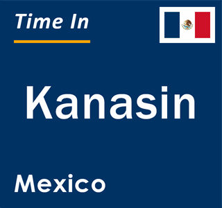 Current local time in Kanasin, Mexico