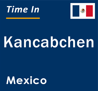 Current local time in Kancabchen, Mexico