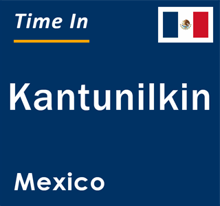 Current local time in Kantunilkin, Mexico