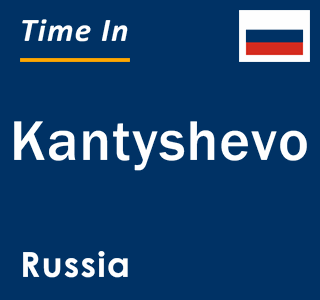 Current local time in Kantyshevo, Russia