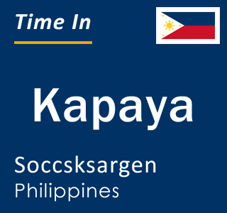 Current local time in Kapaya, Soccsksargen, Philippines
