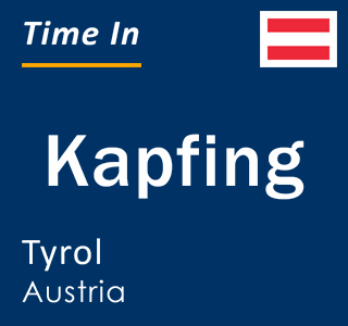 Current local time in Kapfing, Tyrol, Austria