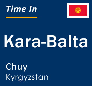 Current local time in Kara-Balta, Chuy, Kyrgyzstan