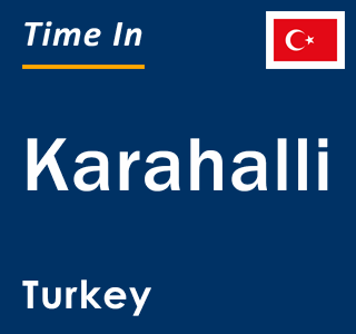 Current local time in Karahalli, Turkey