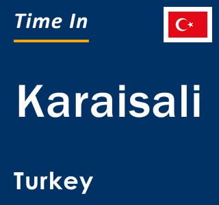 Current local time in Karaisali, Turkey