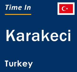 Current local time in Karakeci, Turkey