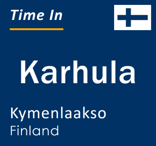 Current local time in Karhula, Kymenlaakso, Finland