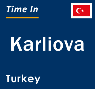 Current local time in Karliova, Turkey