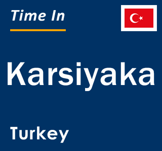 Current local time in Karsiyaka, Turkey
